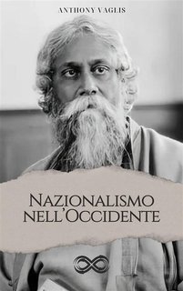 Rabindranath Tagore - Nazionalismo nell'Occidente (2024)