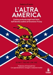 Federico Franzin  -  L'altra America. L'anima profonda degli Stati Uniti, dall'identità sudista al fenomeno Trump (2022)