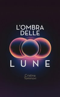 Cristina Tominovi - L'ombra delle lune (2025)