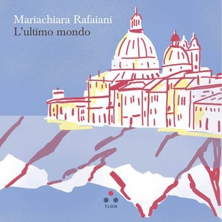 Mariachiara Rafaiani - L'ultimo mondo (2025)