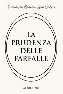Francesca Nacca, Luca Valeri - La prudenza delle farfalle (2025)