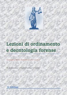 Arcangela Maria Tamburro - Lezioni di ordinamento e deontologia forense (2025)