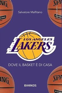 Salvatore Malfitano - Los Angeles Lakers. Dove il basket è di casa (2024)