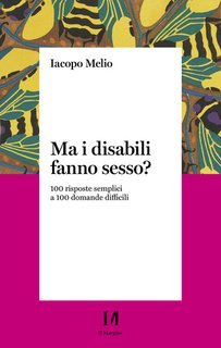 Iacopo Melio - Ma i disabili fanno sesso? (2025)