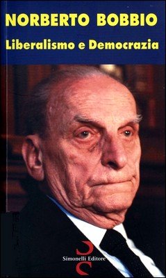 Norberto Bobbio - Liberalismo e democrazia (2006)