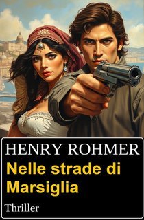 Henry Rohmer - Nelle strade di Marsiglia (2024)