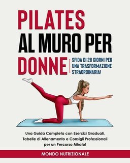 Mondo Nutrizionale - Pilates al muro per donne  (2024)