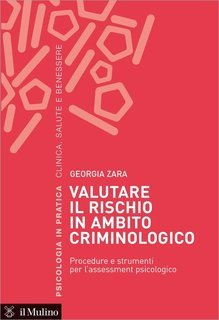 Georgia Zara - Valutare il rischio in ambito criminologico (2016)
