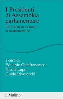 Eduardo Gianfrancesco, Nicola Lupo, Guido Rivosecchi (a cura di) - I Presidenti di Assemblea parlamentare (2014)