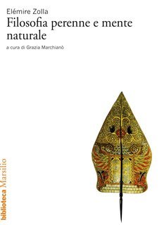 Elemire Zolla - Filosofia perenne e mente naturale (2013)