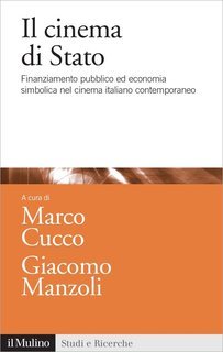 Marco Cucco, Giacomo Manzoli (a cura di) - Il cinema di Stato (2017)