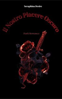 Seraphina Desire - Il Nostro Piacere Oscuro (2025)