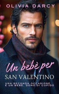 Olivia Darcy - Tentazione a San Valentino Vol. 1. Un bebè per San Valentino (2025)