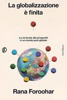 Rana Foroohar - La globalizzazione è finita (2025)