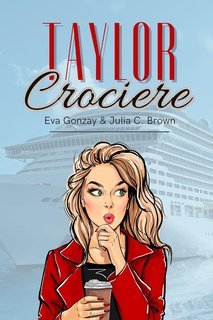 Eva Gonzay, Julia C. Brown - Le sorelle Taylor Vol. 2. Taylor Crociere (2025)