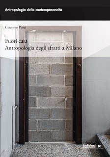 Giacomo Pozzi - Fuori casa. Antropologia degli sfratti a Milano (2020)