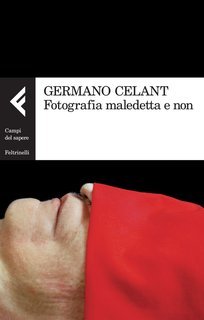 Germano Celant - Fotografia maledetta e non (2015)