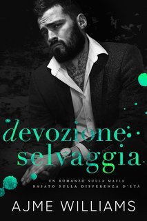 Ajme Williams - Mafia Lords of Sin Vol. 2. Devozione Selvaggia (2025)