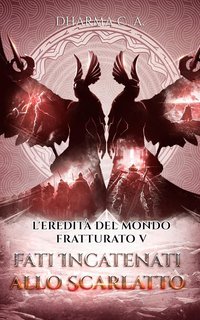 C A Dharma - L'eredità del mondo fratturato Vol. 5. Fati Incatenati allo Scarlatto (2025)