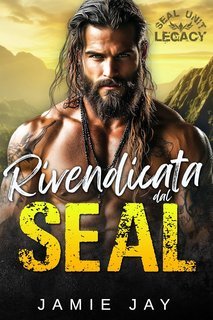 Jamie Jay - SEAL Unit. Legacy Vol. 2. Rivendicata dal SEAL (2025)