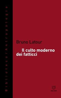 Bruno Latour - Il culto moderno dei fatticci (2017)