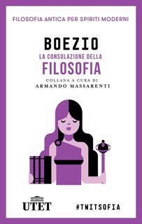 Severino Boezio - La consolazione della filosofia. Testo latino a fronte (2012)