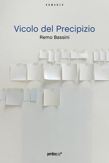 Remo Bassini - Vicolo del precipizio (2011)
