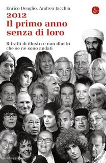 Enrico Deaglio, Andrea Jacchia - 2012. Il primo anno senza di loro (2012)