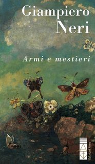 Giampiero Neri - Armi e mestieri (2025)