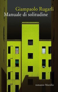 Giampaolo Rugarli - Manuale di solitudine (2015)