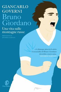 Giancarlo Governi - Bruno Giordano. Una vita sulle montagne russe (2017)