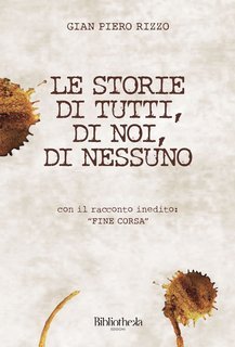 Gian Piero Rizzo - Le storie di tutti, di noi, di nessuno (2014)