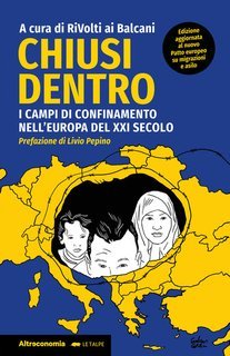 Altreconomia - Chiusi dentro. I campi di confinamento nell'Europa del XXI secolo (2025)