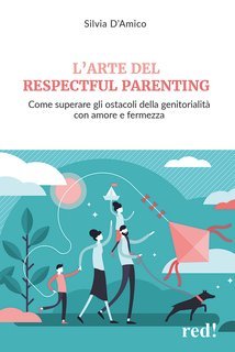 Silvia D’Amico - L’arte del respectful parenting (2025)