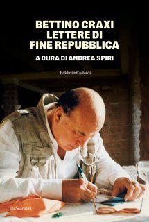 Andrea Spiri (a cura di) - Bettino Craxi. Lettere di fine Repubblica (2025)