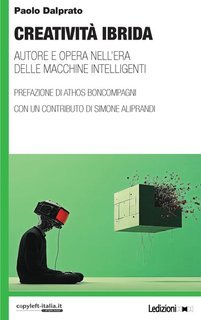 Paolo Dalprato - Creatività ibrida. Autore e opera nell'era delle macchine intelligenti (2025)