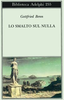Gottfried Benn - Lo smalto sul nulla (1992)
