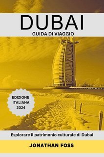 Jonathan Foss - Dubai. Guida di viaggio (2023)