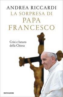 Andrea Riccardi - La sorpresa di papa Francesco (2013)