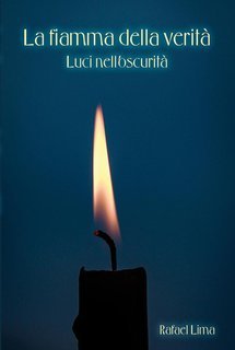 Rafael Lima - La fiamma della verità. Luci nell'oscurità (2025)