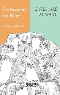 Marco Lamacchia - Le scèche de Bare. I giochi di Bari (2025)