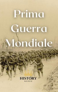 History Nerds - Prima Guerra Mondiale  Le Grandi Guerre del Mondo Vol. 1 (2025)