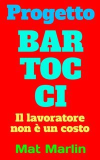 Mat Marlin - Progetto Bartocci. Il lavoratore non è un costo (2024)