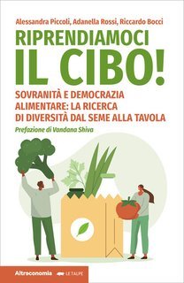 Alessandra Piccoli, Adanella Rossi, Riccardo Bocci - Riprendiamoci il cibo! (2025)