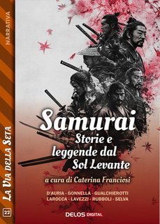 Caterina Franciosi (a cura di) - Samurai. Storie e leggende del Sol Levante (2025)