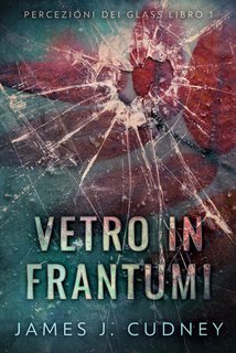 James J. Cudney - Vetro in frantumi (2025)
