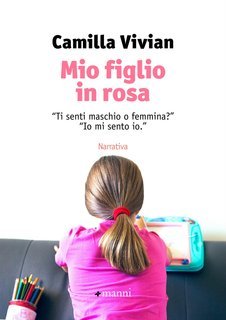 Camilla Vivian - Mio figlio in rosa (2017)