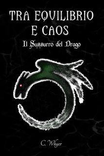 C. Whyer - Tra Equilibrio e Caos Vol. 2. Il Sussurro del Drago (2024)