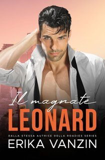 Erika Vanzin - Los Angeles Billionaires Vol. 4. Il magnate. Leonard (2025)