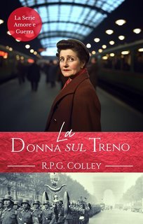 R.P.G. Colley - La Serie Amore e Guerra Vol. 7. La Donna sul Treno (2025)